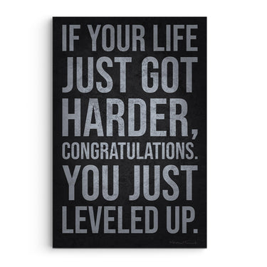 If Your Life Just Got Harder, You Just Leveled Up